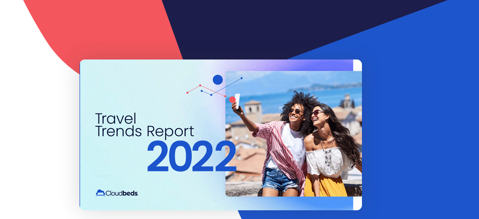 Travel Trends Report 2022 by Cloudbeds reveals new booking trends